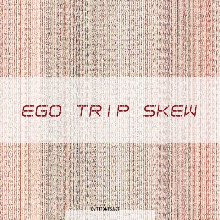 Ego trip Skew example